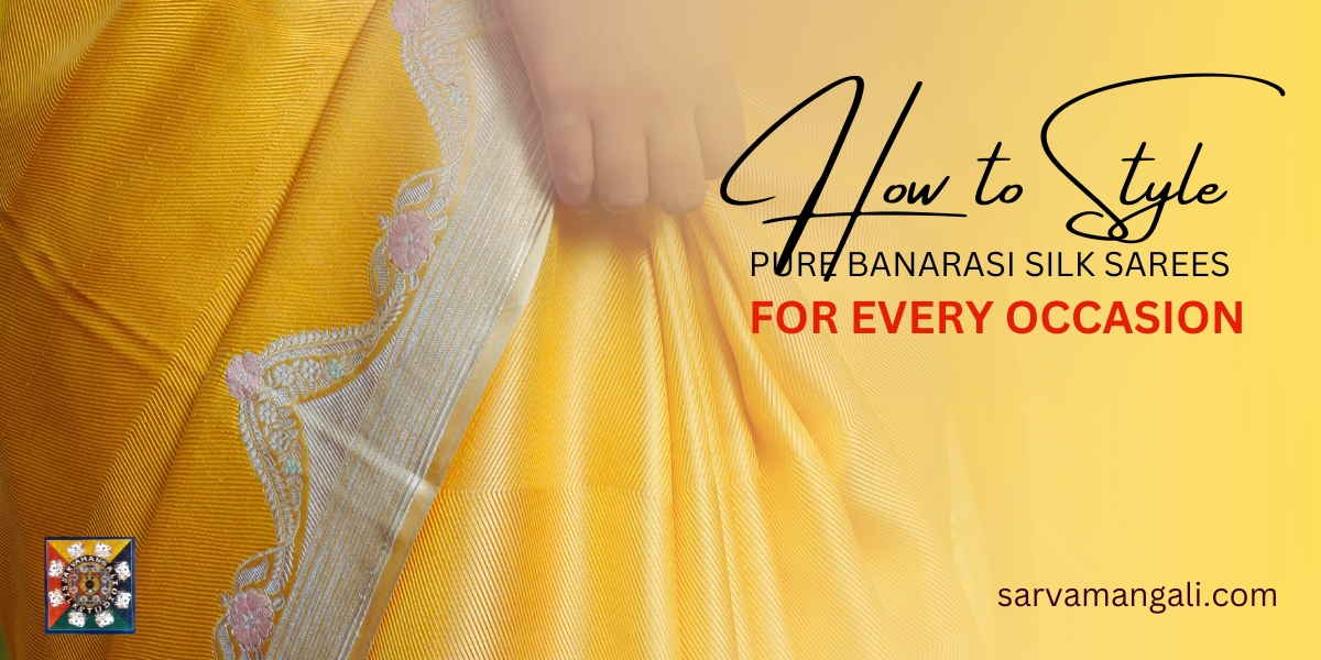 How to Style Pure Banarasi Silk Sarees for Every Occasion: Tips and Tricks