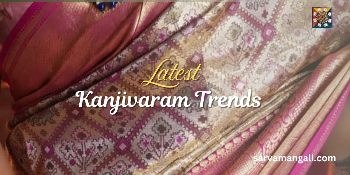 Unveiling the Latest Kanjivaram Saree Designs: Trends That Will Dazzle You