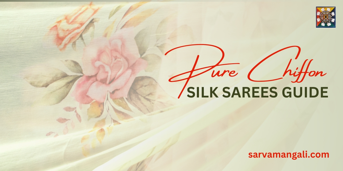 The Ultimate Guide to Pure Chiffon Silk Sarees: Choosing the Right One for You