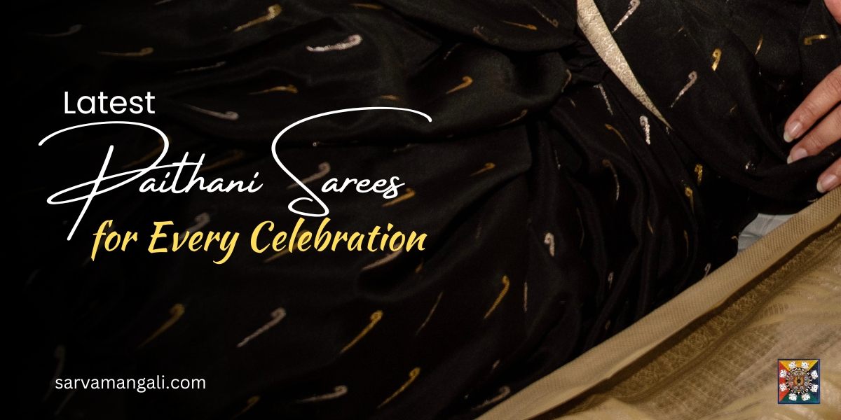 Top Trending Latest Paithani Sarees for Every Occasion